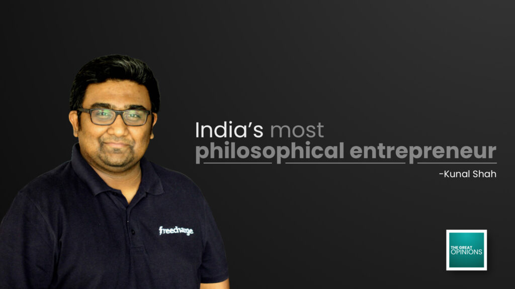 Kunal Shah India’s most philosophical entrepreneur FreeCharge CRED