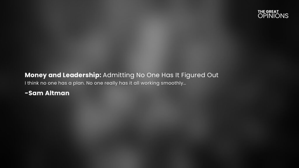 Sam Altman quote on leadership and uncertainty.